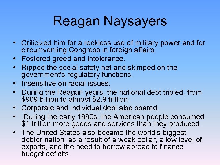 Reagan Naysayers • Criticized him for a reckless use of military power and for