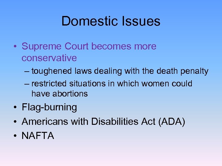 Domestic Issues • Supreme Court becomes more conservative – toughened laws dealing with the