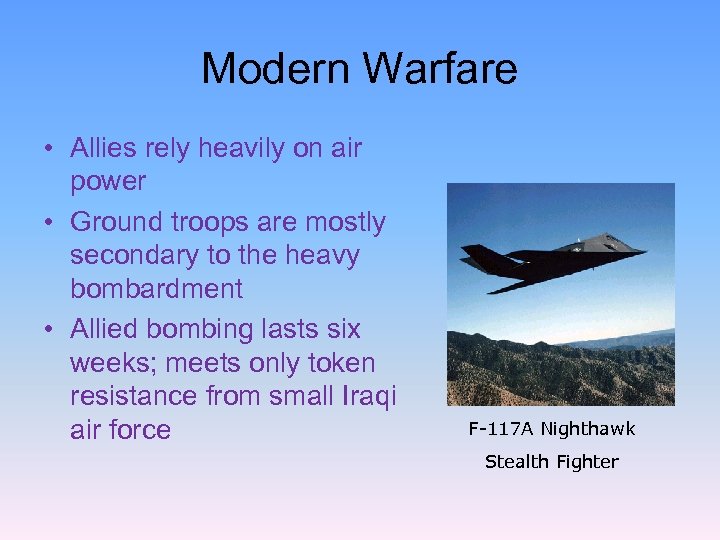 Modern Warfare • Allies rely heavily on air power • Ground troops are mostly