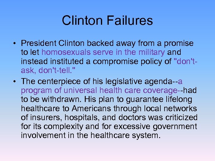 Clinton Failures • President Clinton backed away from a promise to let homosexuals serve