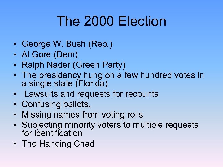 The 2000 Election • • • George W. Bush (Rep. ) Al Gore (Dem)