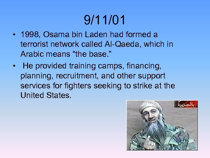 9/11/01 • 1998, Osama bin Laden had formed a terrorist network called Al-Qaeda, which