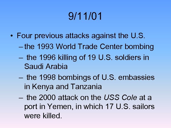 9/11/01 • Four previous attacks against the U. S. – the 1993 World Trade