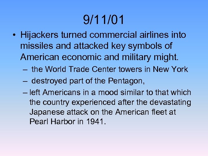9/11/01 • Hijackers turned commercial airlines into missiles and attacked key symbols of American