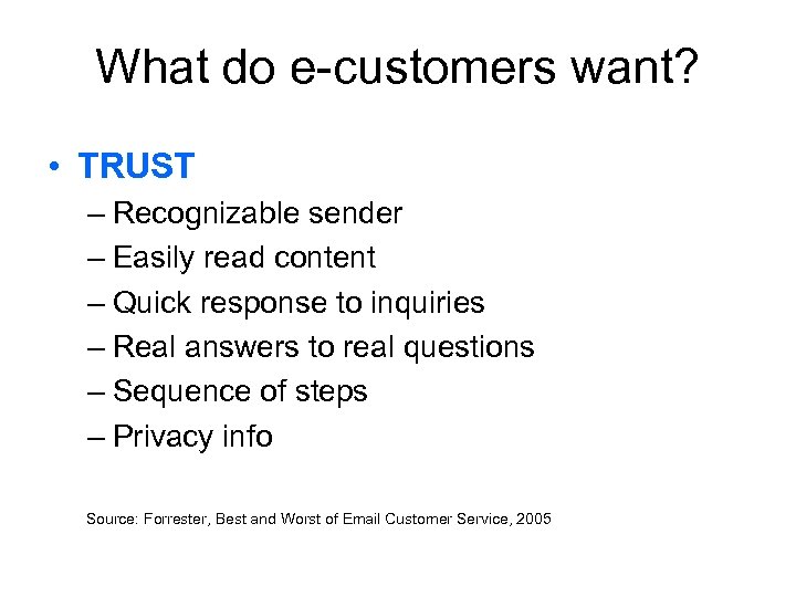 What do e-customers want? • TRUST – Recognizable sender – Easily read content –