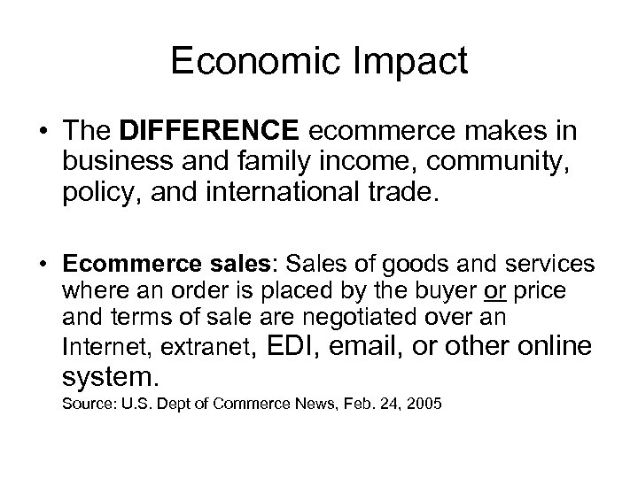 Economic Impact • The DIFFERENCE ecommerce makes in business and family income, community, policy,