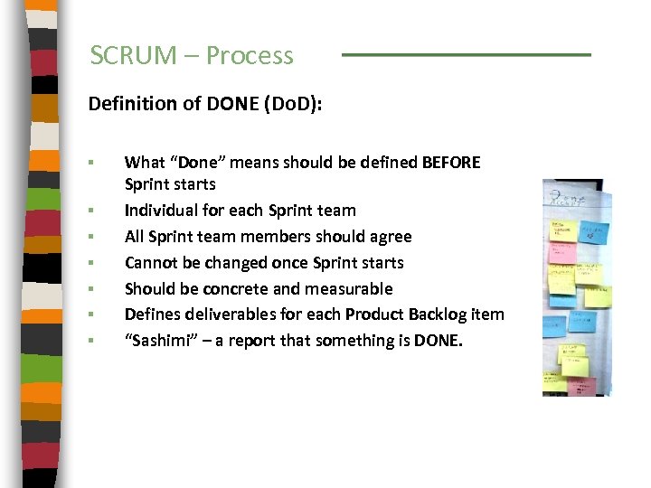 SCRUM – Process Definition of DONE (Do. D): § § § § What “Done”