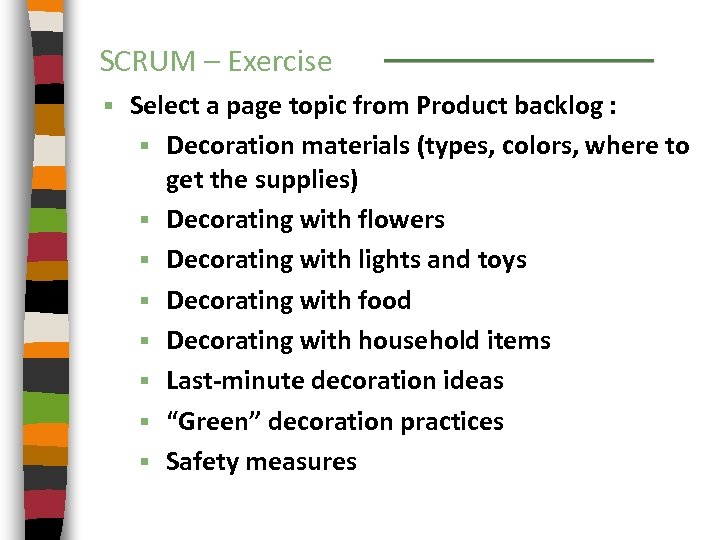 SCRUM – Exercise § Select a page topic from Product backlog : § Decoration