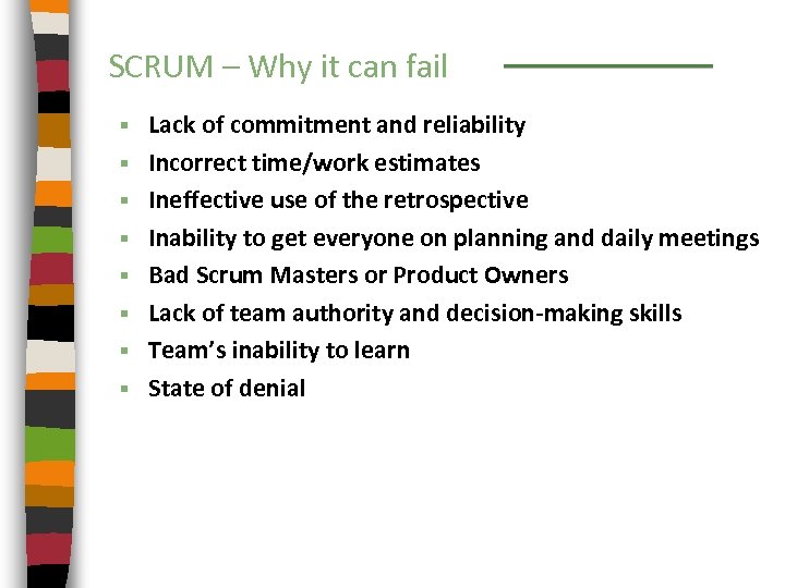 SCRUM – Why it can fail § § § § Lack of commitment and
