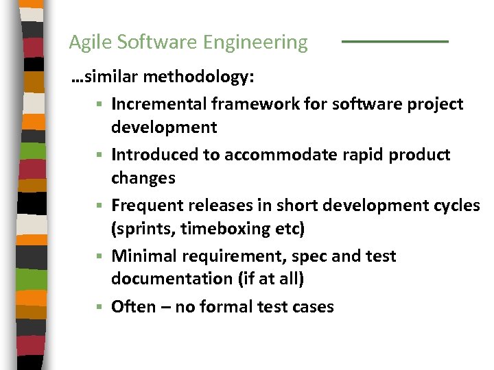 Agile Software Engineering …similar methodology: § Incremental framework for software project development § Introduced