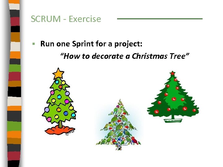 SCRUM - Exercise § Run one Sprint for a project: “How to decorate a