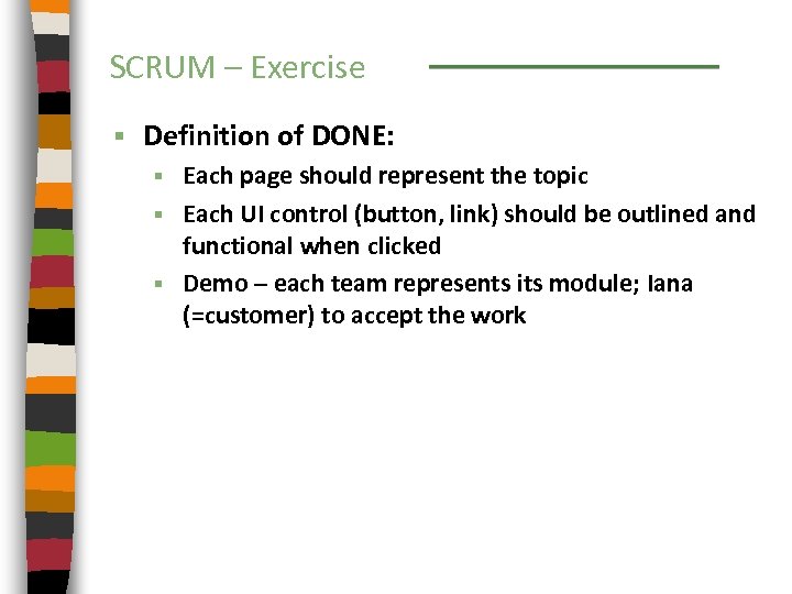 SCRUM – Exercise § Definition of DONE: Each page should represent the topic §