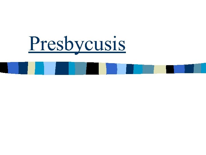 Presbycusis 