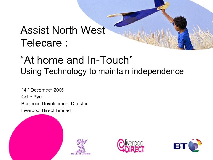 Assist North West Telecare : “At home and In-Touch” Using Technology to maintain independence