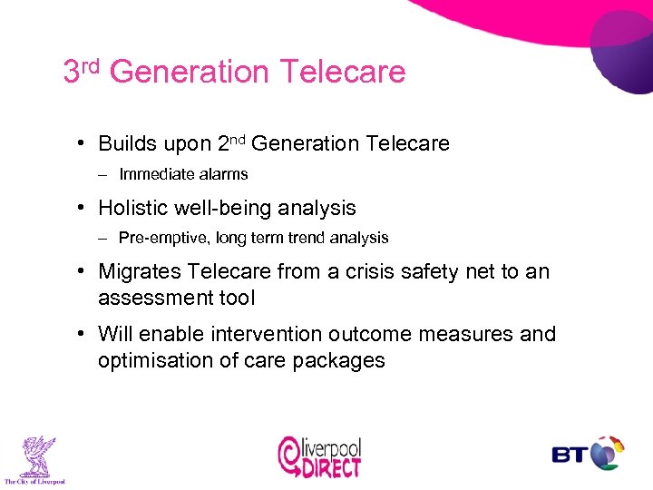 3 rd Generation Telecare • Builds upon 2 nd Generation Telecare – Immediate alarms