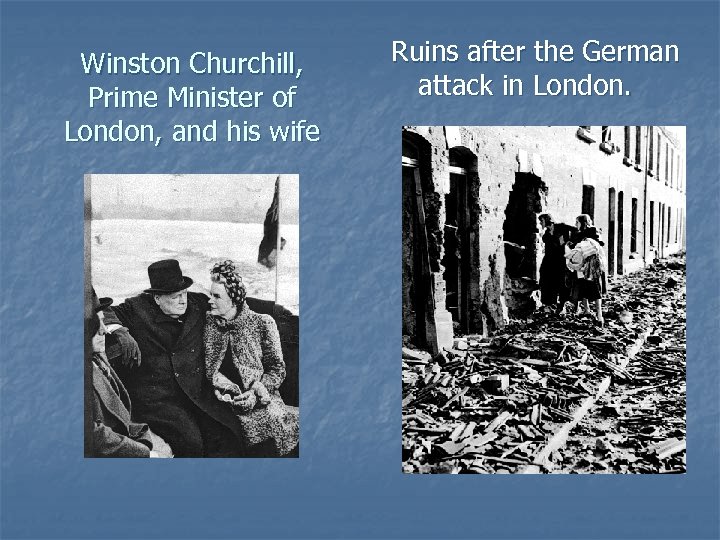 Winston Churchill, Prime Minister of London, and his wife Ruins after the German attack