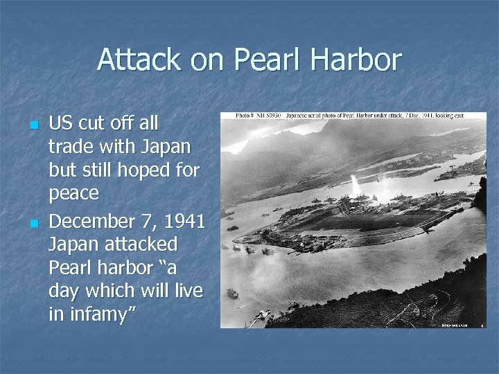 Attack on Pearl Harbor n n US cut off all trade with Japan but