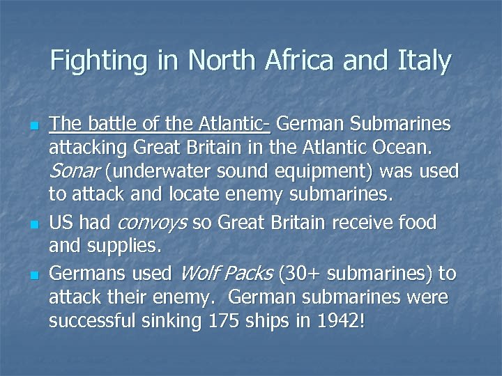Fighting in North Africa and Italy n n n The battle of the Atlantic-