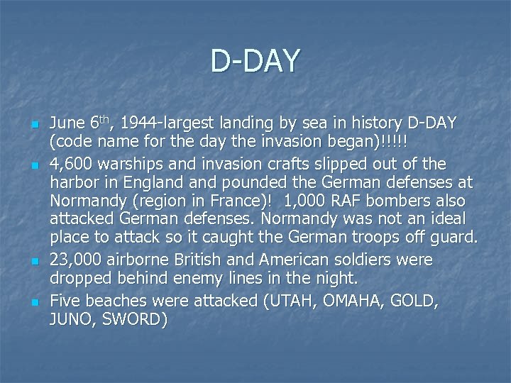 D-DAY n n June 6 th, 1944 -largest landing by sea in history D-DAY
