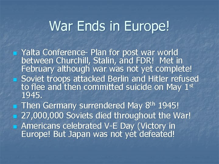 War Ends in Europe! n n n Yalta Conference- Plan for post war world