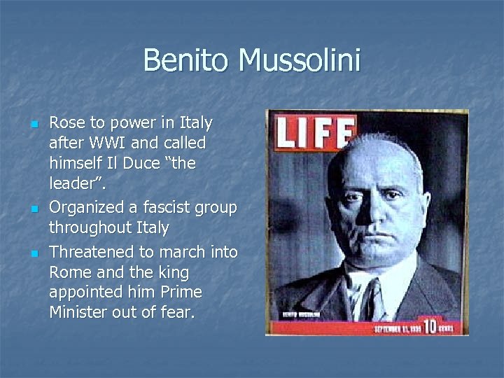 Benito Mussolini n n n Rose to power in Italy after WWI and called