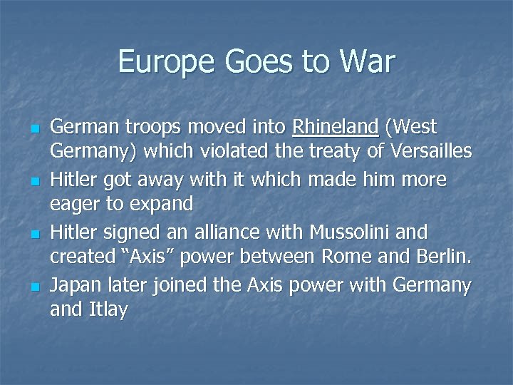 Europe Goes to War n n German troops moved into Rhineland (West Germany) which