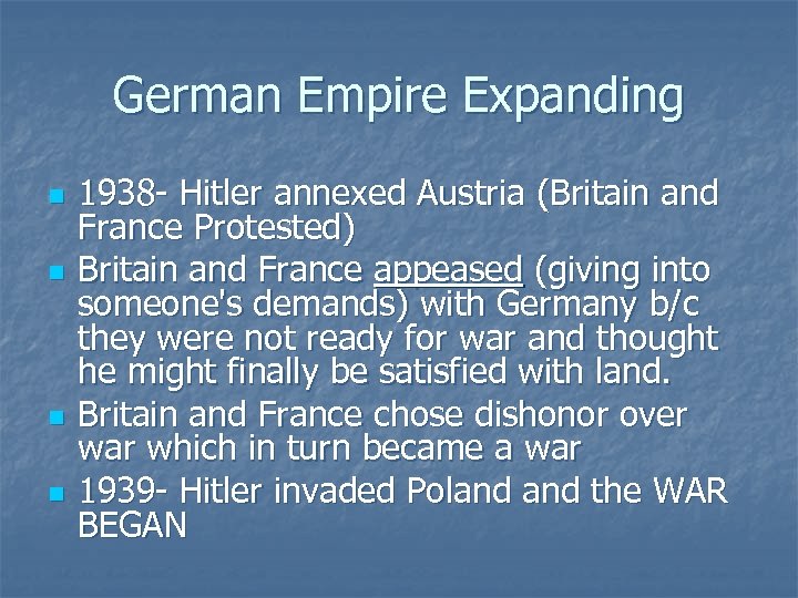 German Empire Expanding n n 1938 - Hitler annexed Austria (Britain and France Protested)