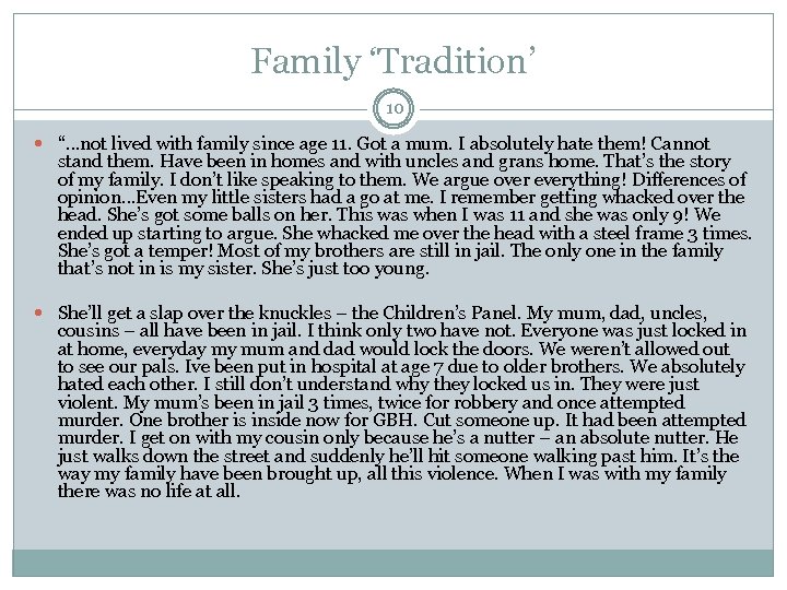 Family ‘Tradition’ 10 “…not lived with family since age 11. Got a mum. I