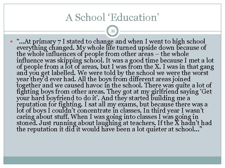A School ‘Education’ 11 “…At primary 7 I stated to change and when I