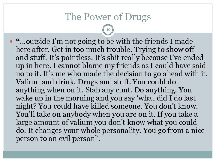 The Power of Drugs 12 “…outside I’m not going to be with the friends