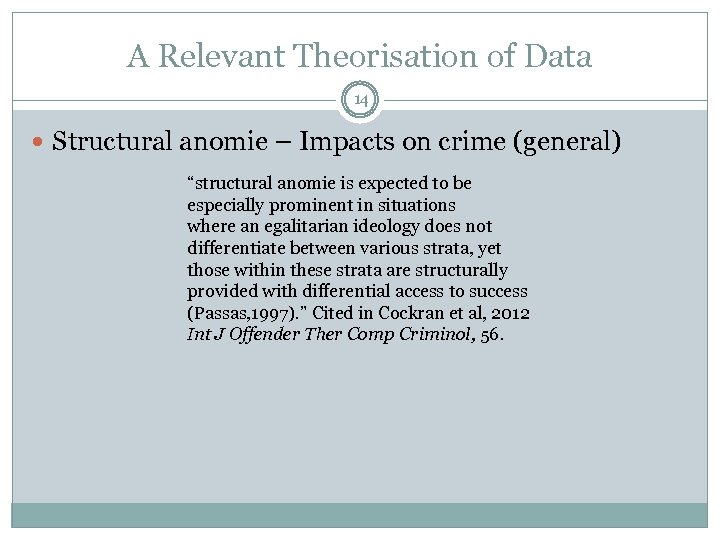 A Relevant Theorisation of Data 14 Structural anomie – Impacts on crime (general) “structural