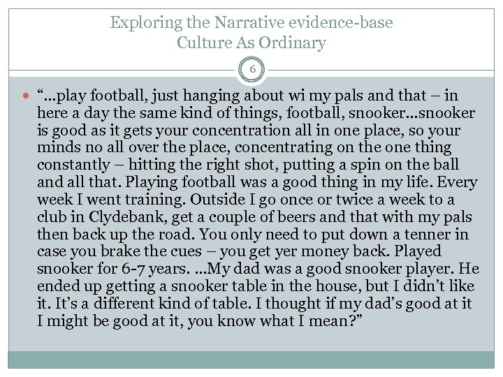 Exploring the Narrative evidence-base Culture As Ordinary 6 “…play football, just hanging about wi
