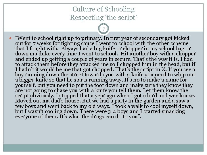 Culture of Schooling Respecting ‘the script’ 7 “Went to school right up to primary.