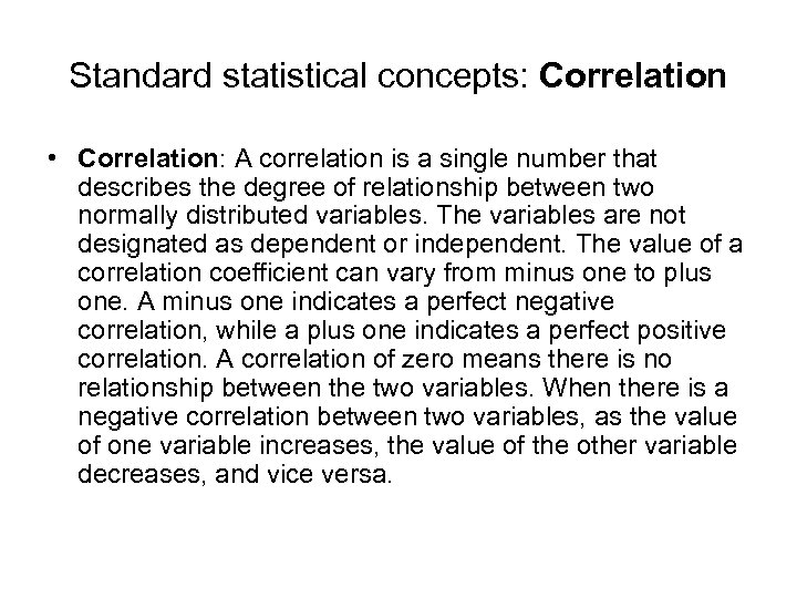 Standard statistical concepts: Correlation • Correlation: A correlation is a single number that describes