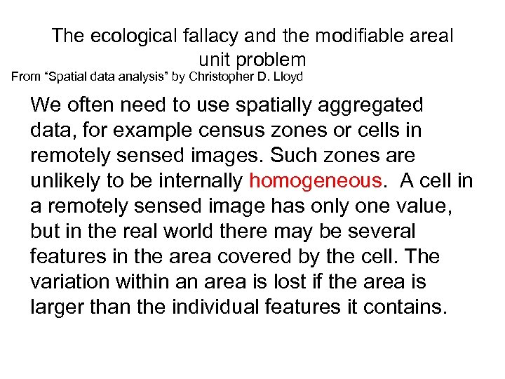 The ecological fallacy and the modifiable areal unit problem From “Spatial data analysis” by