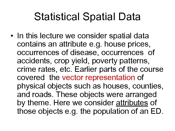 Statistical Spatial Data • In this lecture we consider spatial data contains an attribute