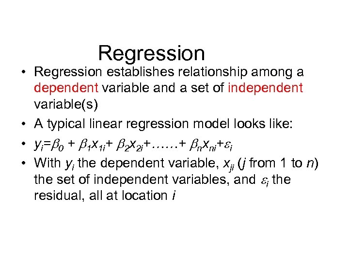 Regression • Regression establishes relationship among a dependent variable and a set of independent