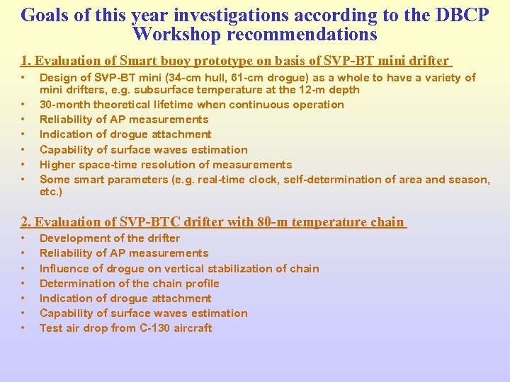 Goals of this year investigations according to the DBCP Workshop recommendations 1. Evaluation of