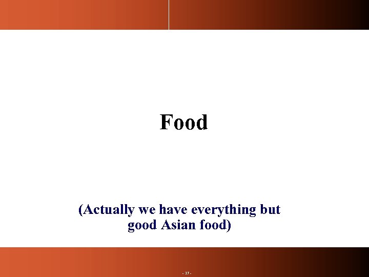 Food (Actually we have everything but good Asian food) - 17 - 