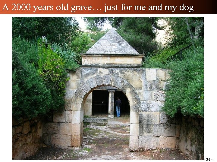 A 2000 years old grave… just for me and my dog - 30 -