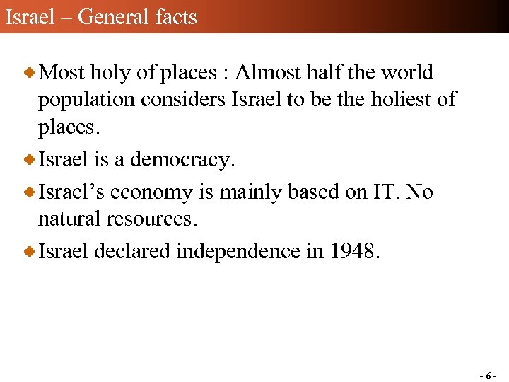 Israel – General facts Most holy of places : Almost half the world population