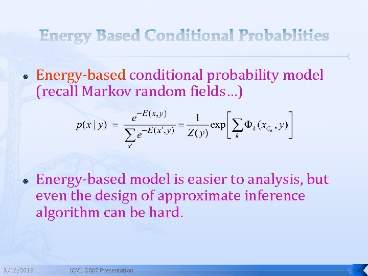 Energy Based Conditional Probablities 3/16/2018 Energy-based conditional probability model (recall Markov random fields…) Energy-based