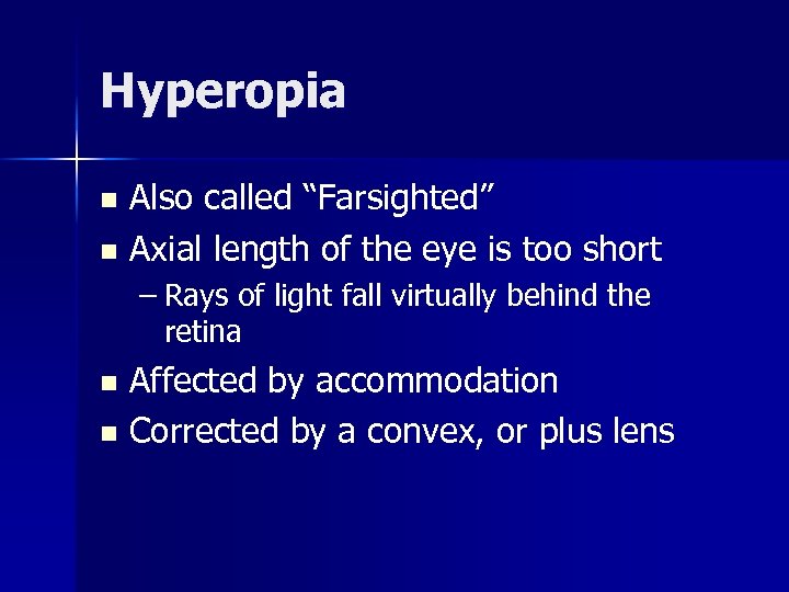 Hyperopia Also called “Farsighted” n Axial length of the eye is too short n