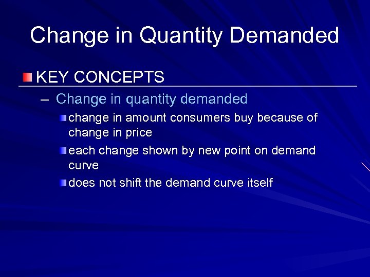 Change in Quantity Demanded KEY CONCEPTS – Change in quantity demanded change in amount