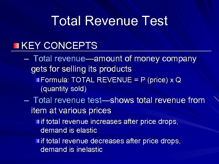 Total Revenue Test KEY CONCEPTS – Total revenue—amount of money company gets for selling