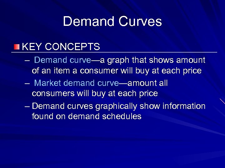 Demand Curves KEY CONCEPTS – Demand curve—a graph that shows amount of an item