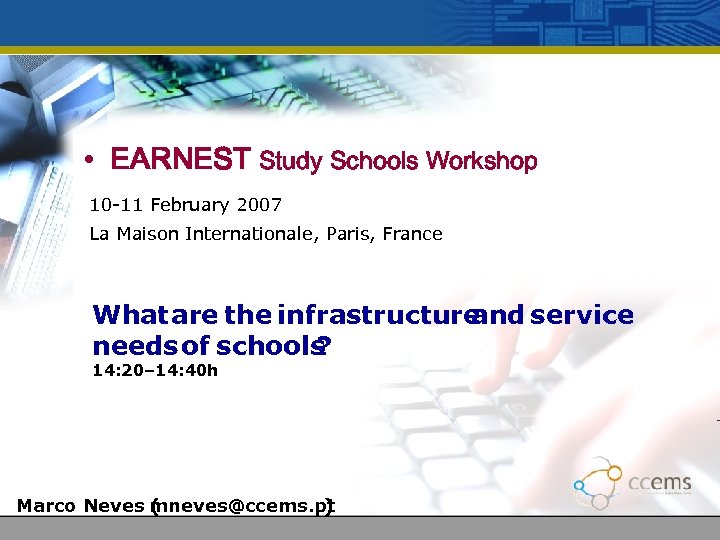  • EARNEST Study Schools Workshop 10 -11 February 2007 La Maison Internationale, Paris,