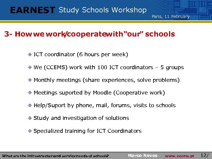 EARNEST Study Schools Workshop Paris, 11 February 3 - How we work cooperatewith “our”