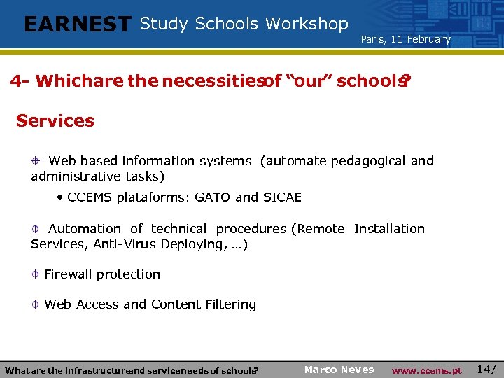 EARNEST Study Schools Workshop Paris, 11 February 4 - Whichare the necessitiesof “our” schools