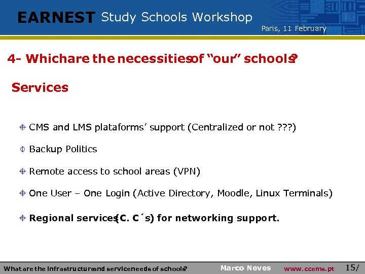 EARNEST Study Schools Workshop Paris, 11 February 4 - Whichare the necessitiesof “our” schools